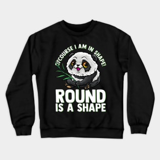 Of Course, I'm In Shape Round Is A Shape Funny Panda Tee Crewneck Sweatshirt